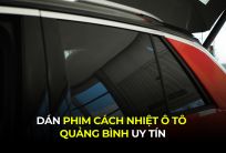 Dán Phim Cách Nhiệt Ô Tô Quảng Bình Uy Tín