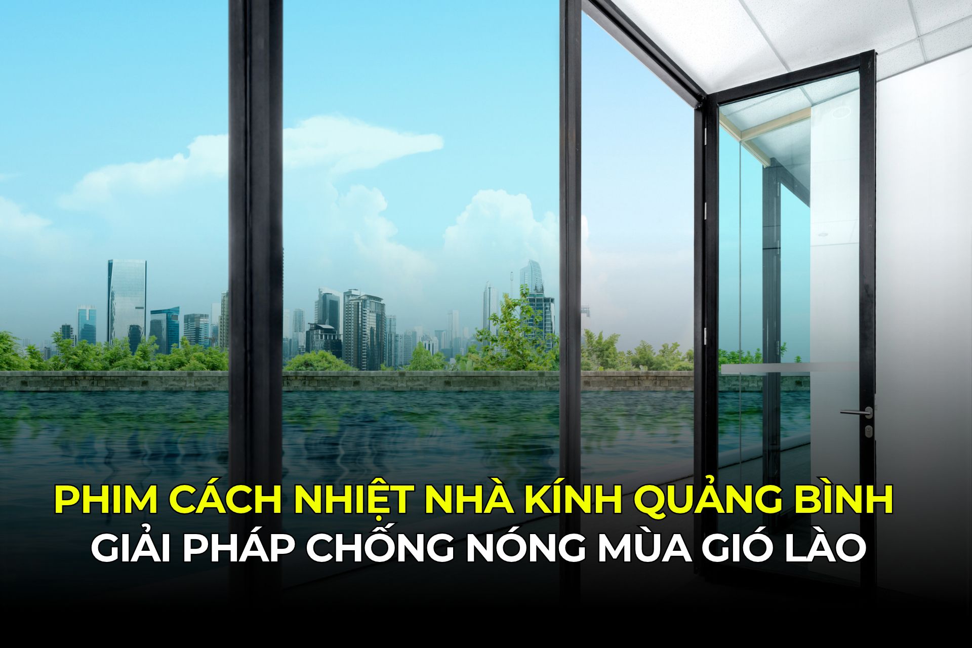 Phim Cách Nhiệt Nhà Kính Quảng Bình Giải Pháp Chống Nóng Mùa Gió Lào