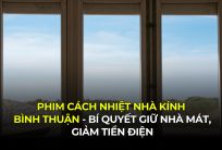 Phim Cách Nhiệt Nhà Kính Bình Thuận - Bí Quyết Giữ Nhà Mát, Giảm Tiền Điện