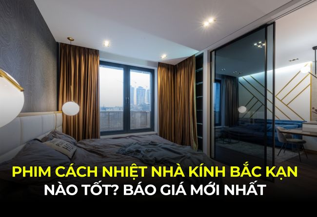 Phim Cách Nhiệt Nhà Kính Bắc Kạn Nào Tốt Báo Giá Mới Nhất
