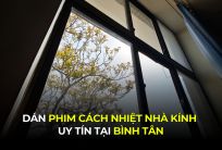 Dán phim cách nhiệt nhà kính uy tín tại Bình Tân