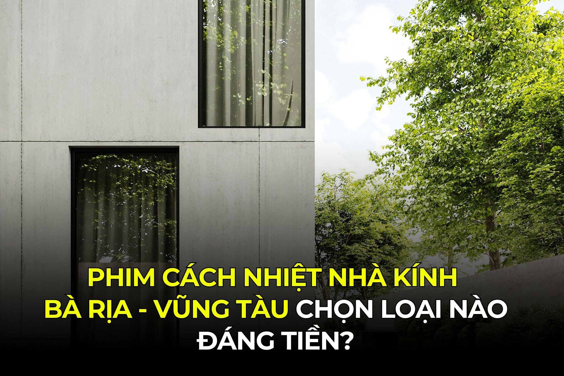 Phim Cách Nhiệt Nhà Kính Bà Rịa - Vũng Tàu Chọn Loại Nào Đáng Tiền