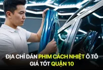 Địa chỉ dán phim cách nhiệt ô tô giá tốt Quận 10
