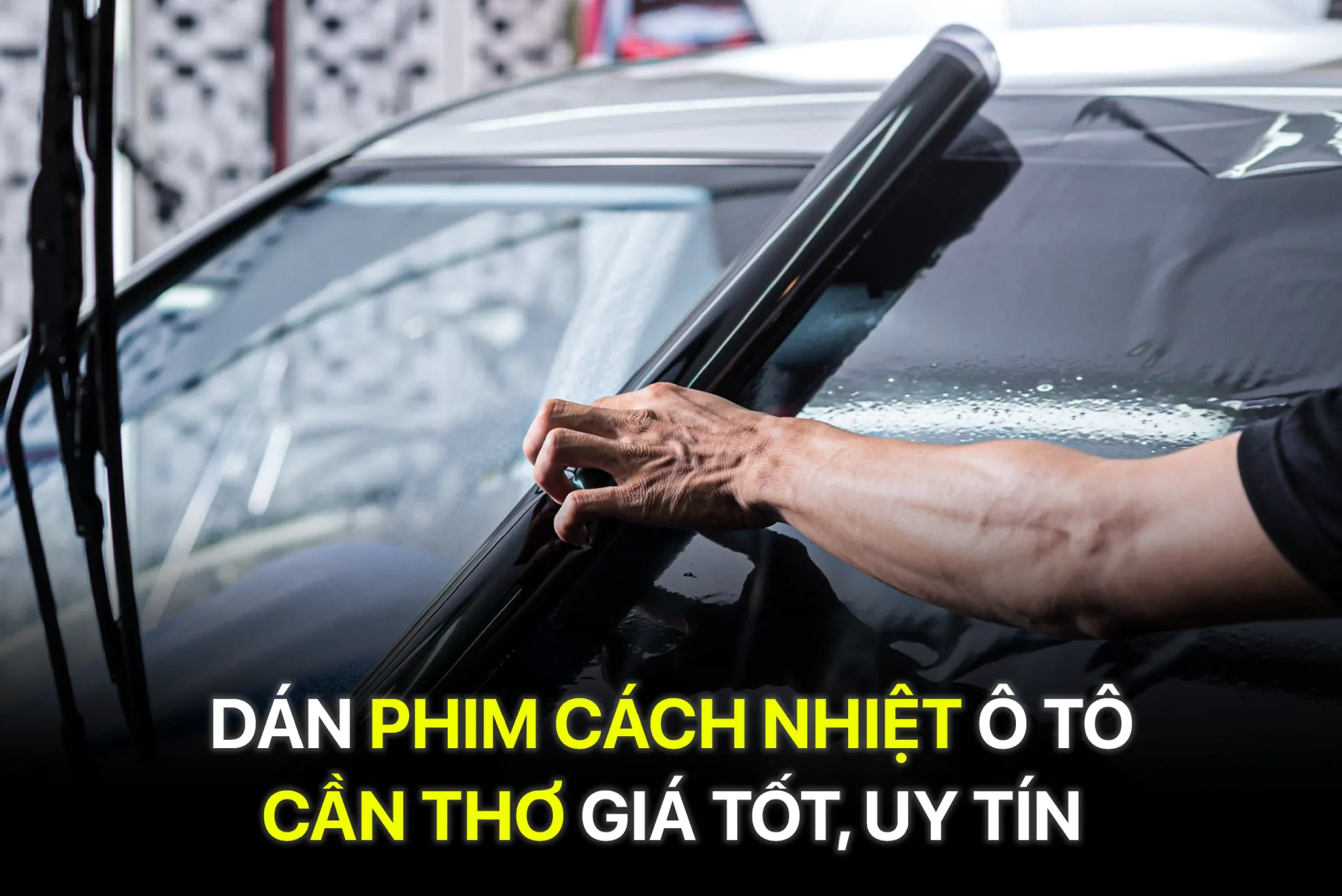 Dán Phim Cách Nhiệt Ô Tô Cần Thơ Giá Tốt, Uy Tín