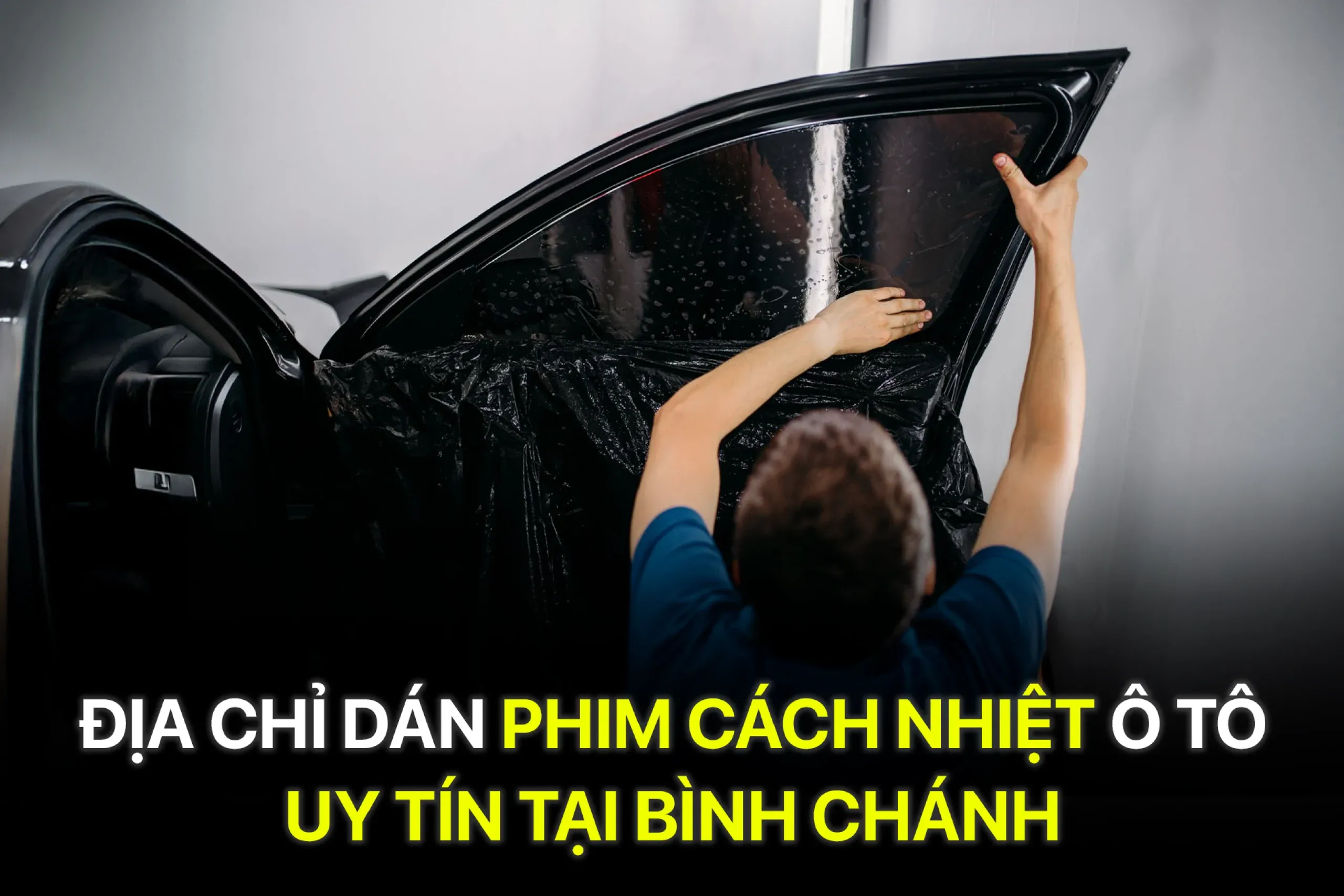 Địa chỉ dán phim cách nhiệt ô tô uy tín tại Bình Chánh