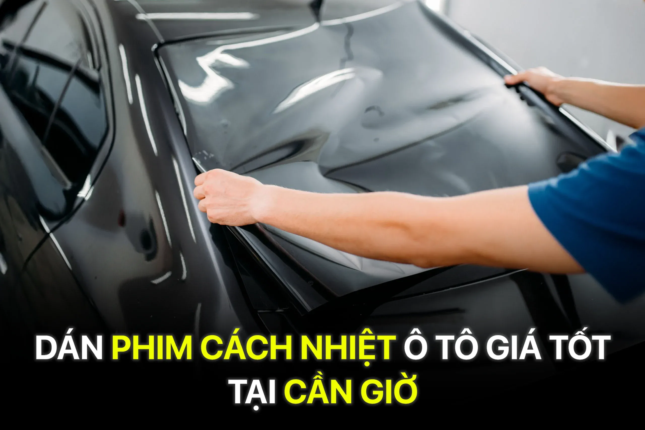 Dán phim cách nhiệt ô tô giá tốt tại Cần Giờ