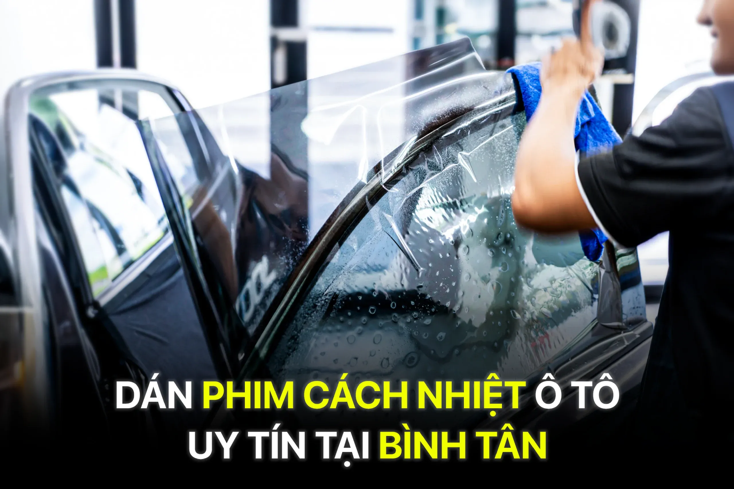 Dán phim cách nhiệt ô tô uy tín tại Bình Tân