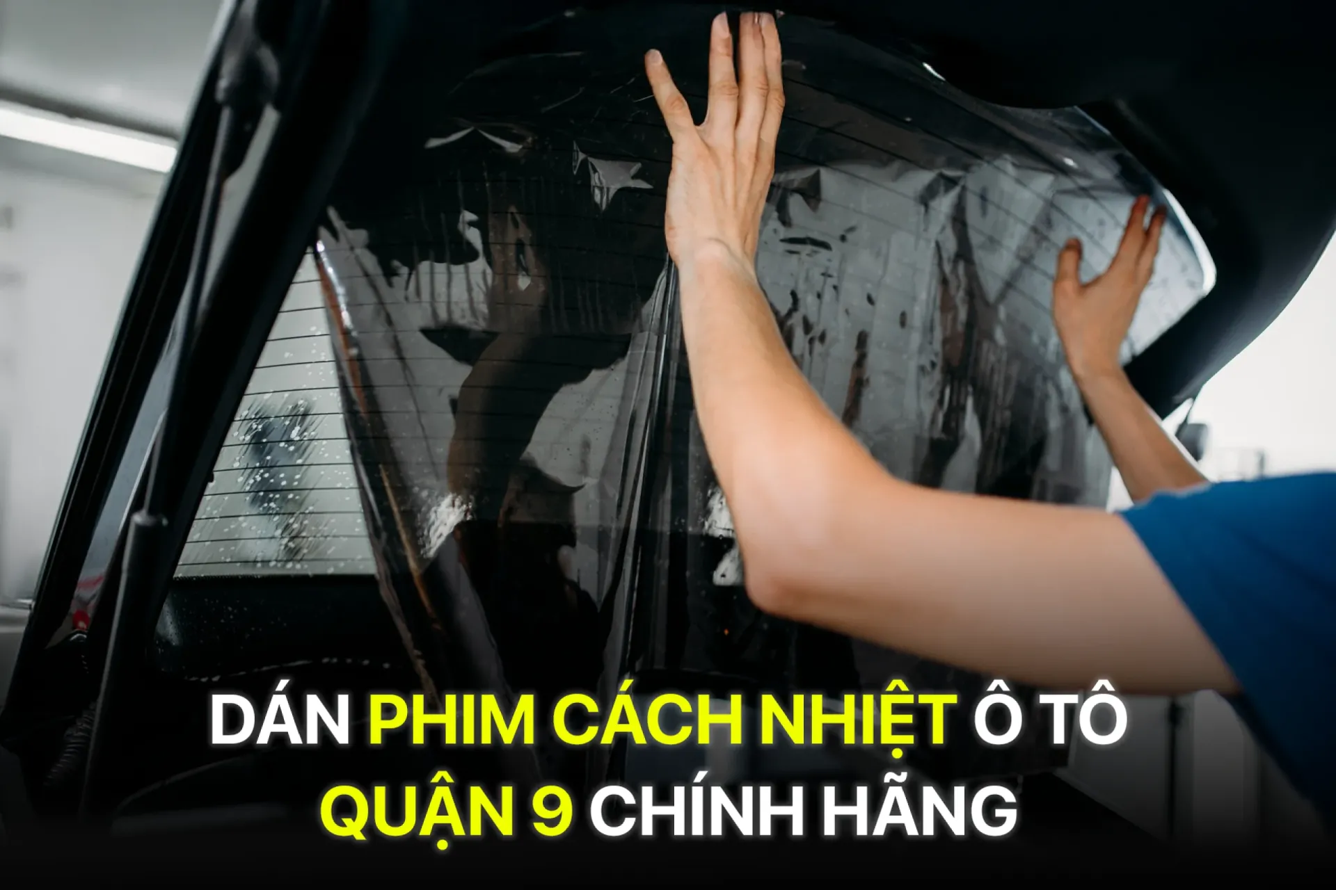 Dán phim cách nhiệt ô tô Quận 9 chính hãng