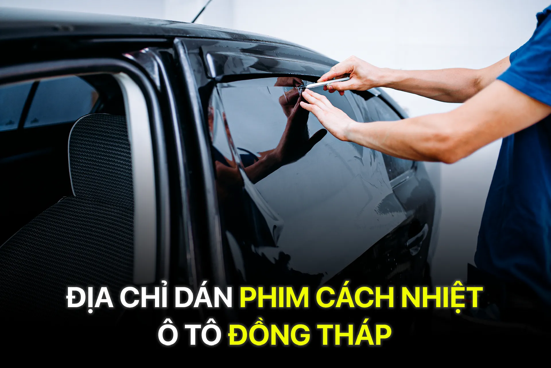 Địa chỉ dán phim cách nhiệt ô tô Đồng Tháp