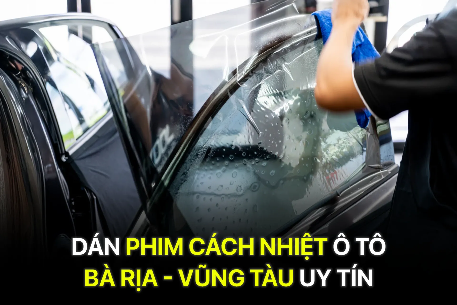 Dán Phim Cách Nhiệt Ô Tô Bà Rịa - Vũng Tàu Uy Tín