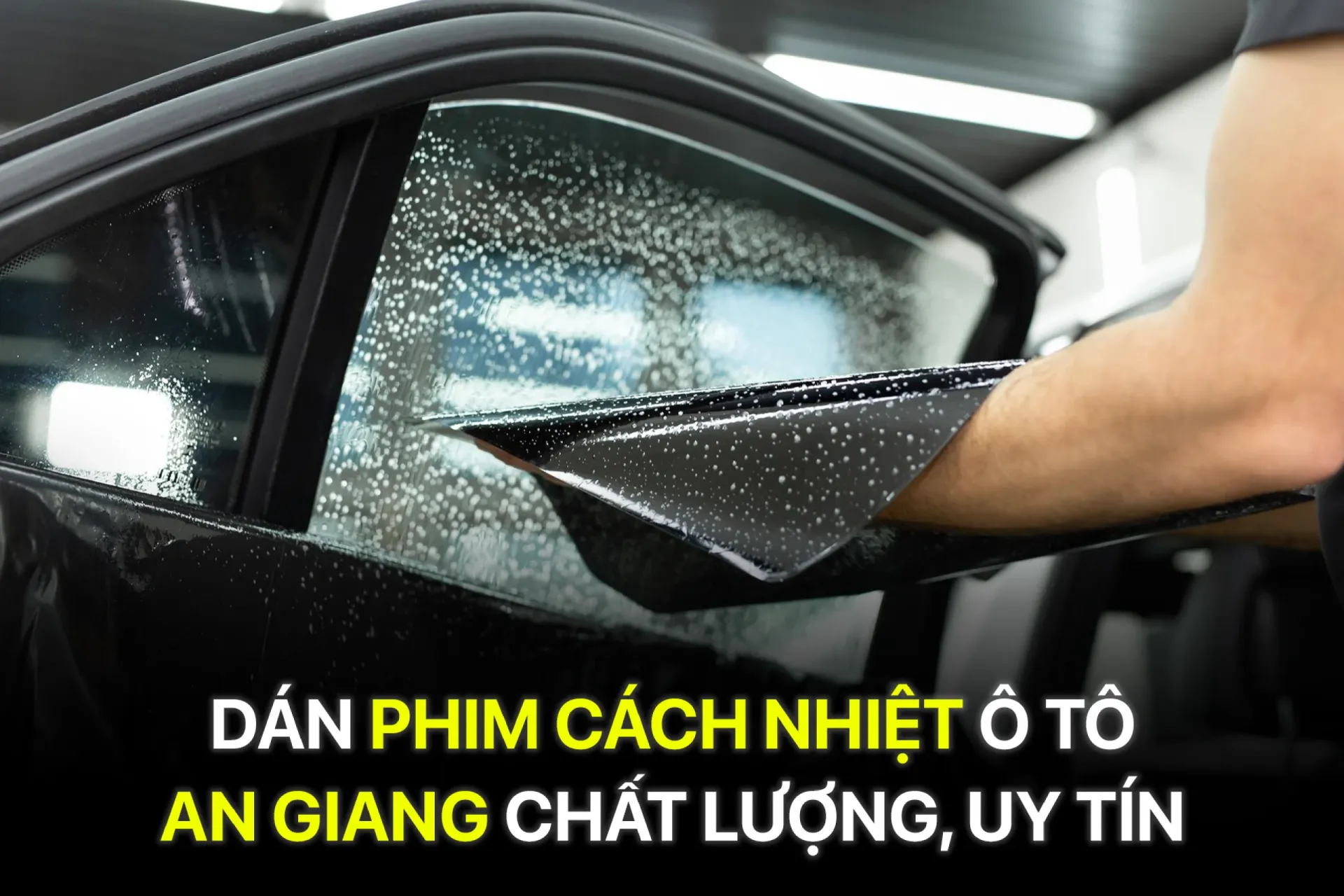 Dán Phim Cách Nhiệt Ô Tô An Giang Chất Lượng, Uy Tín