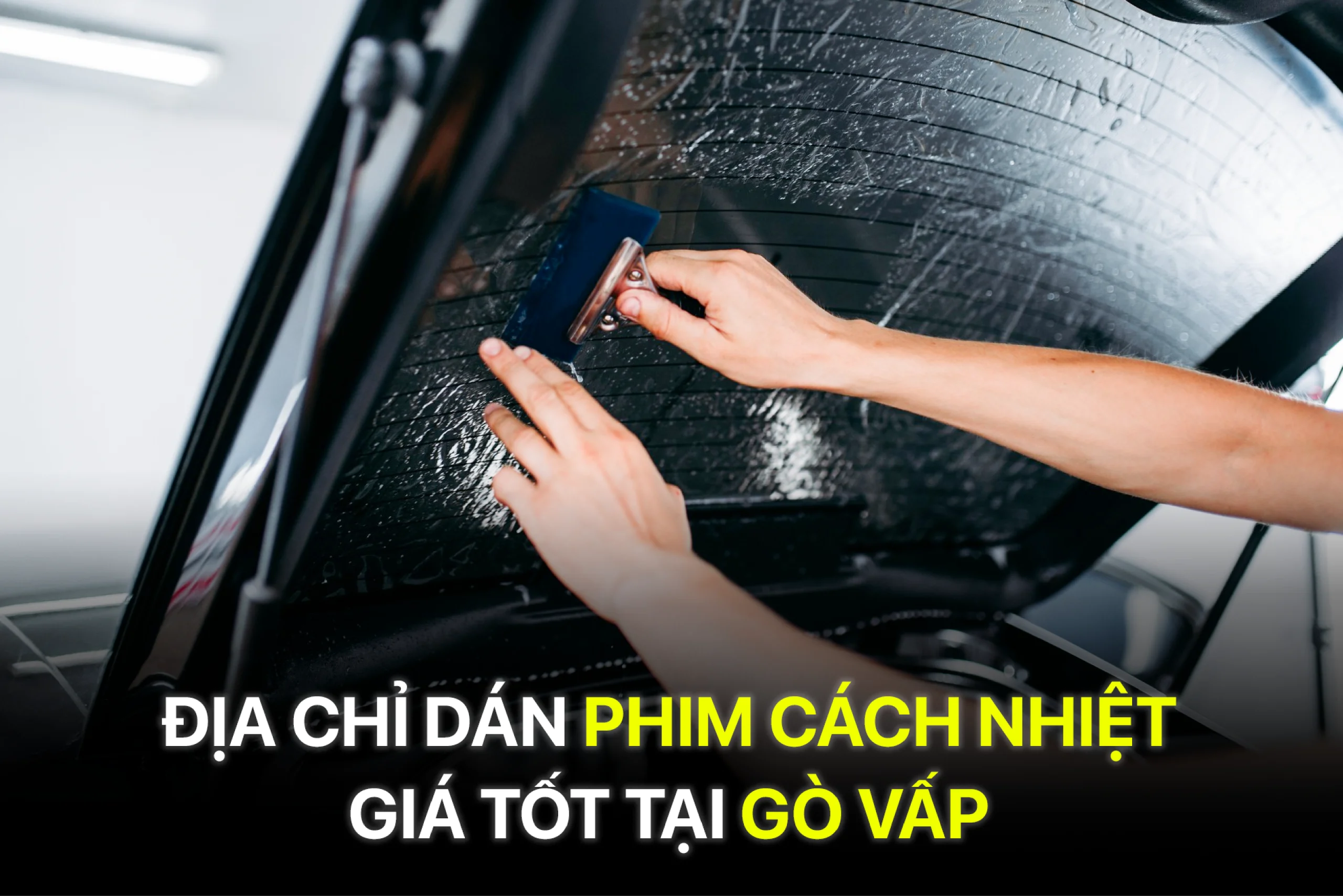 Địa chỉ dán phim cách nhiệt giá tốt tại Gò Vấp