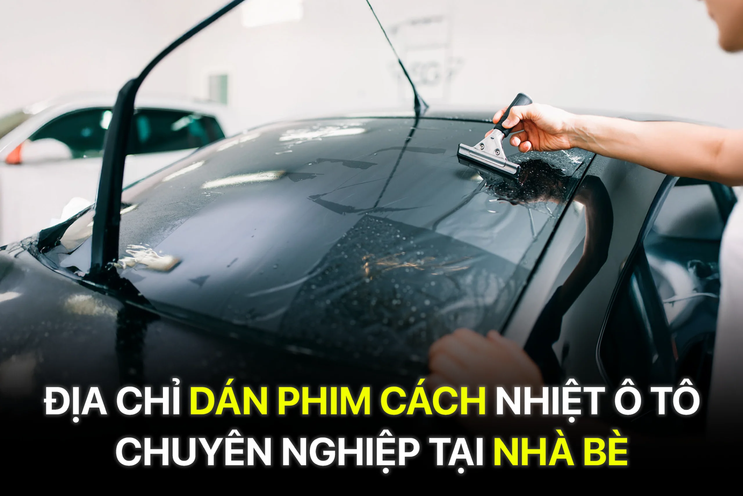 Địa chỉ dán phim cách nhiệt ô tô chuyên nghiệp tại Nhà Bè