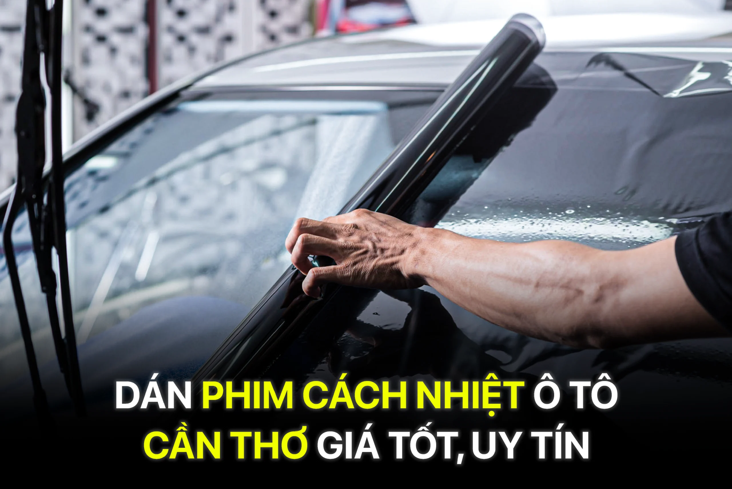 Dán Phim Cách Nhiệt Ô Tô Cần Thơ Giá Tốt, Uy Tín