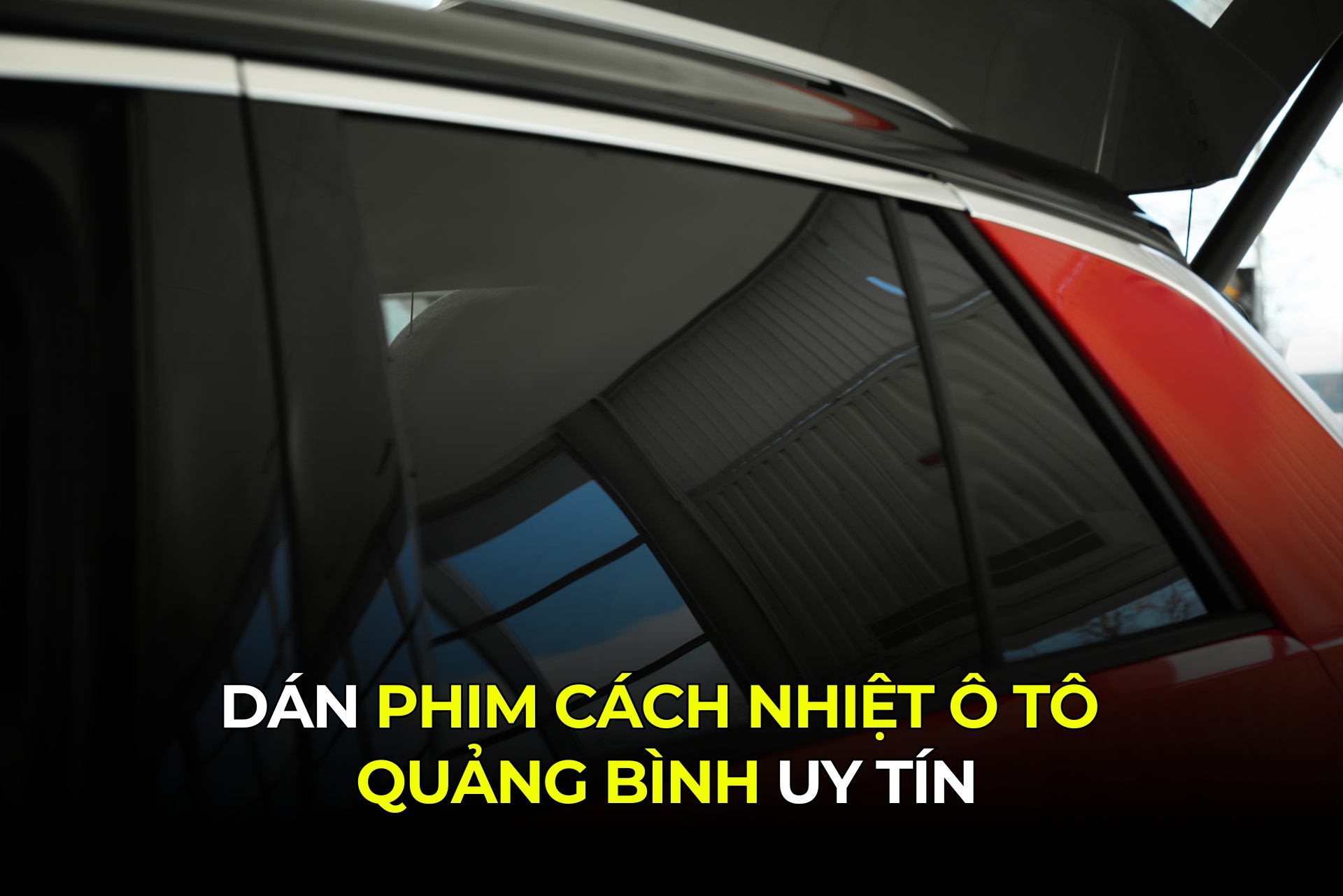 Dán Phim Cách Nhiệt Ô Tô Quảng Bình Uy Tín