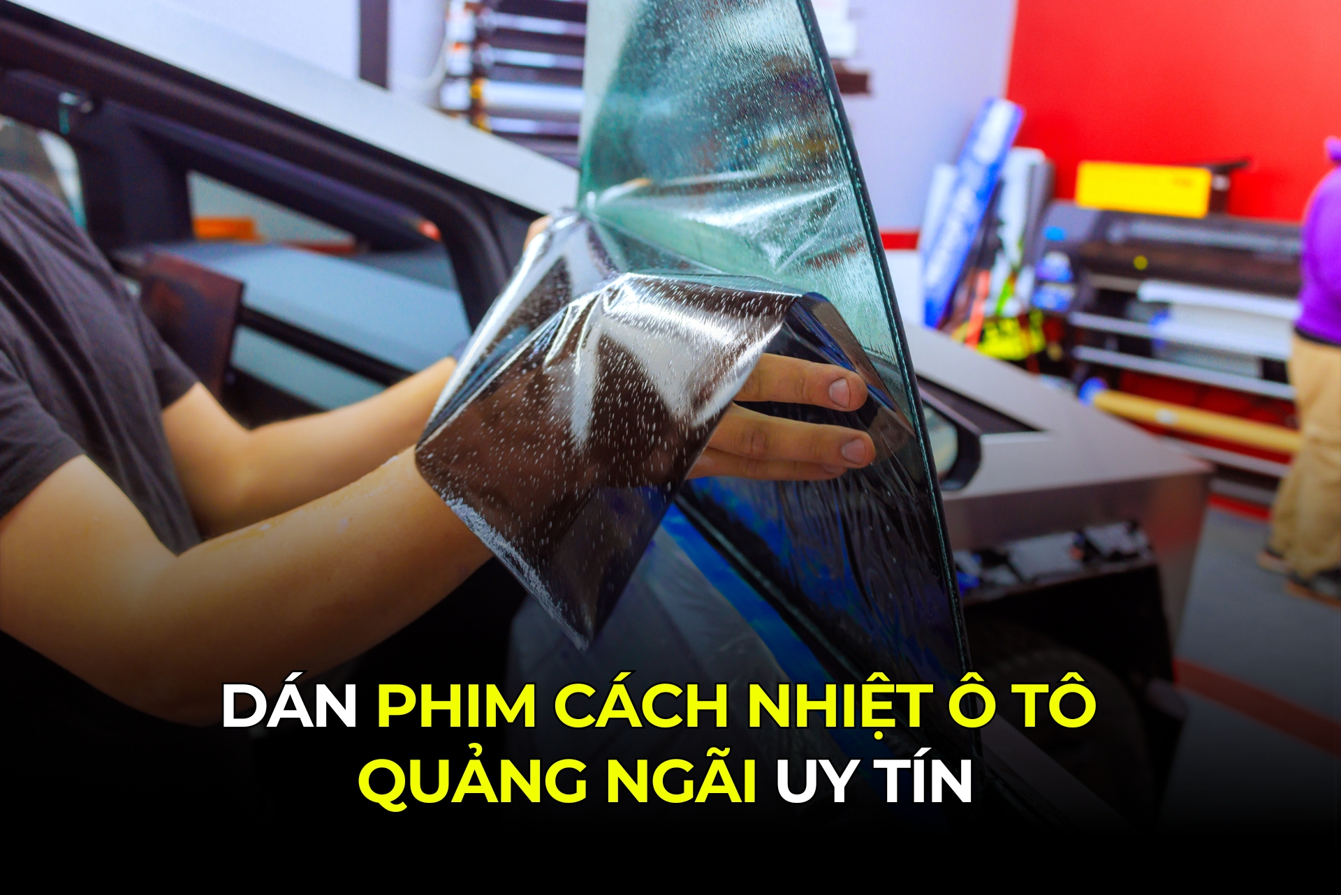 Dán Phim Cách Nhiệt Ô Tô Quảng Ngãi Uy Tín