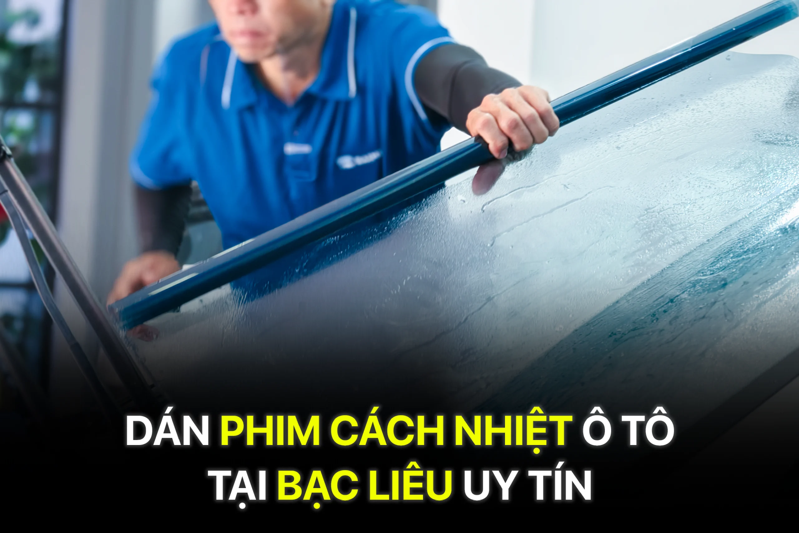 Dán Phim Cách Nhiệt Ô Tô Tại Bạc Liêu Uy Tín