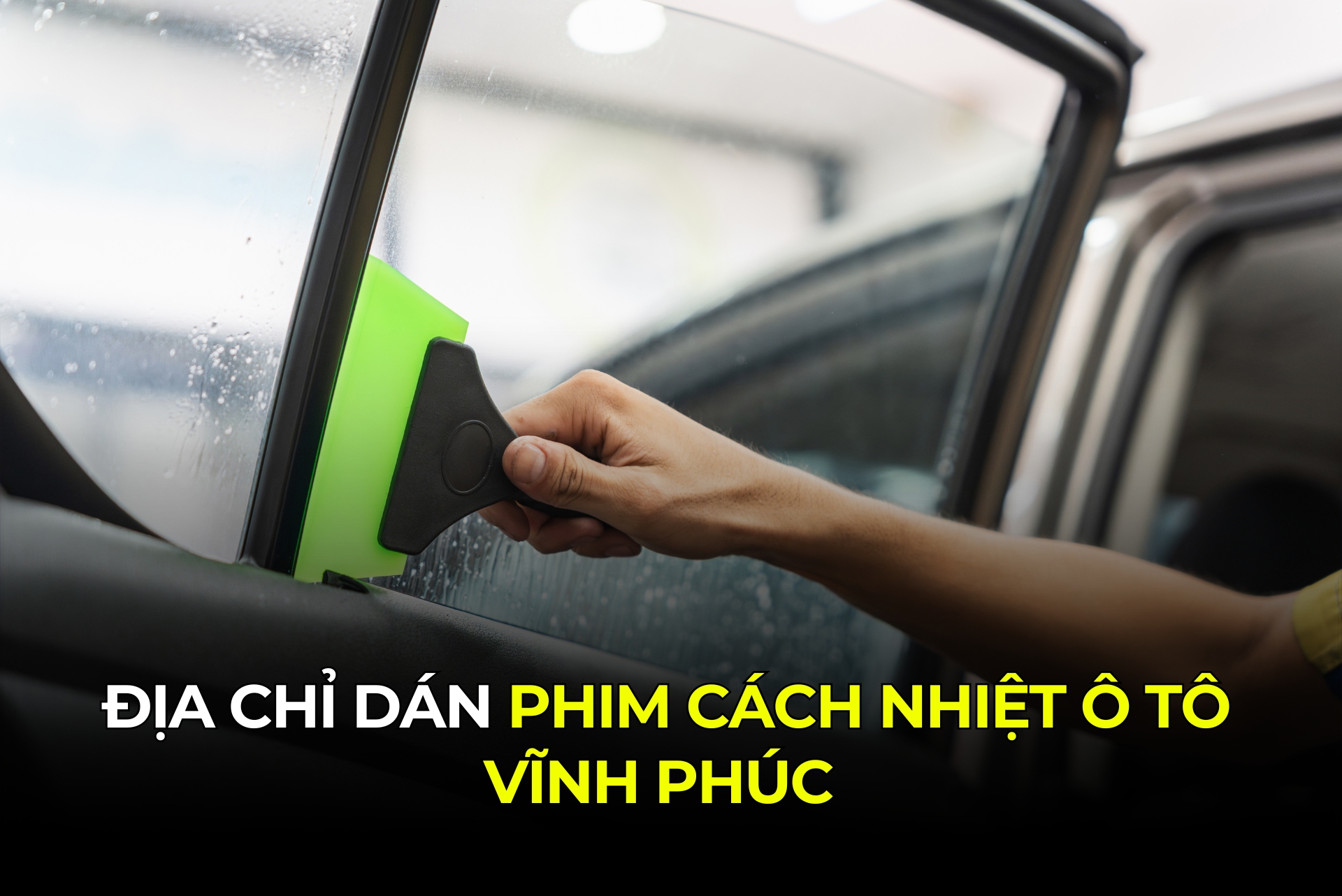 Địa Chỉ Dán Phim Cách Nhiệt Ô Tô Vĩnh Phúc
