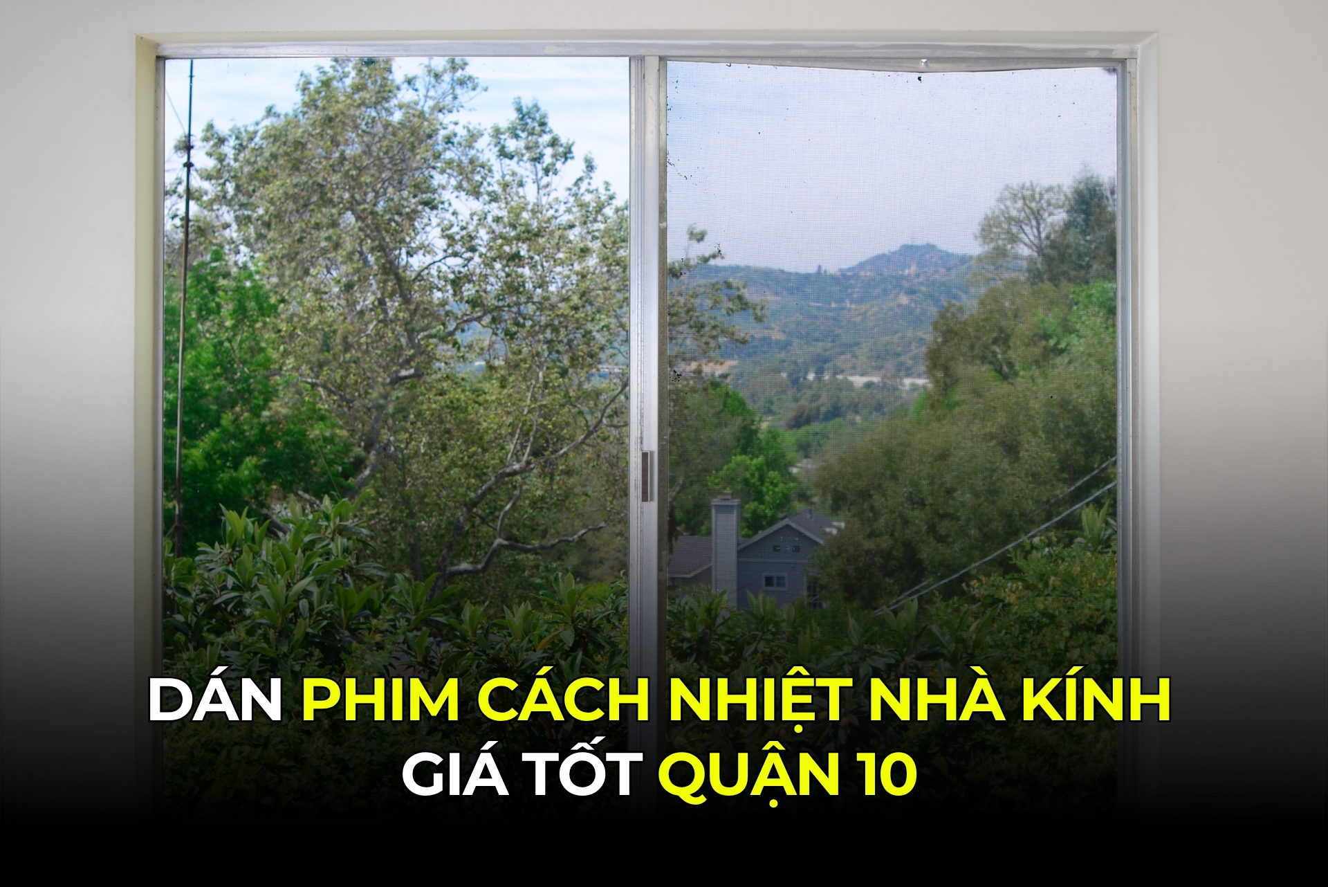 Dán phim cách nhiệt nhà kính giá tốt Quận 10