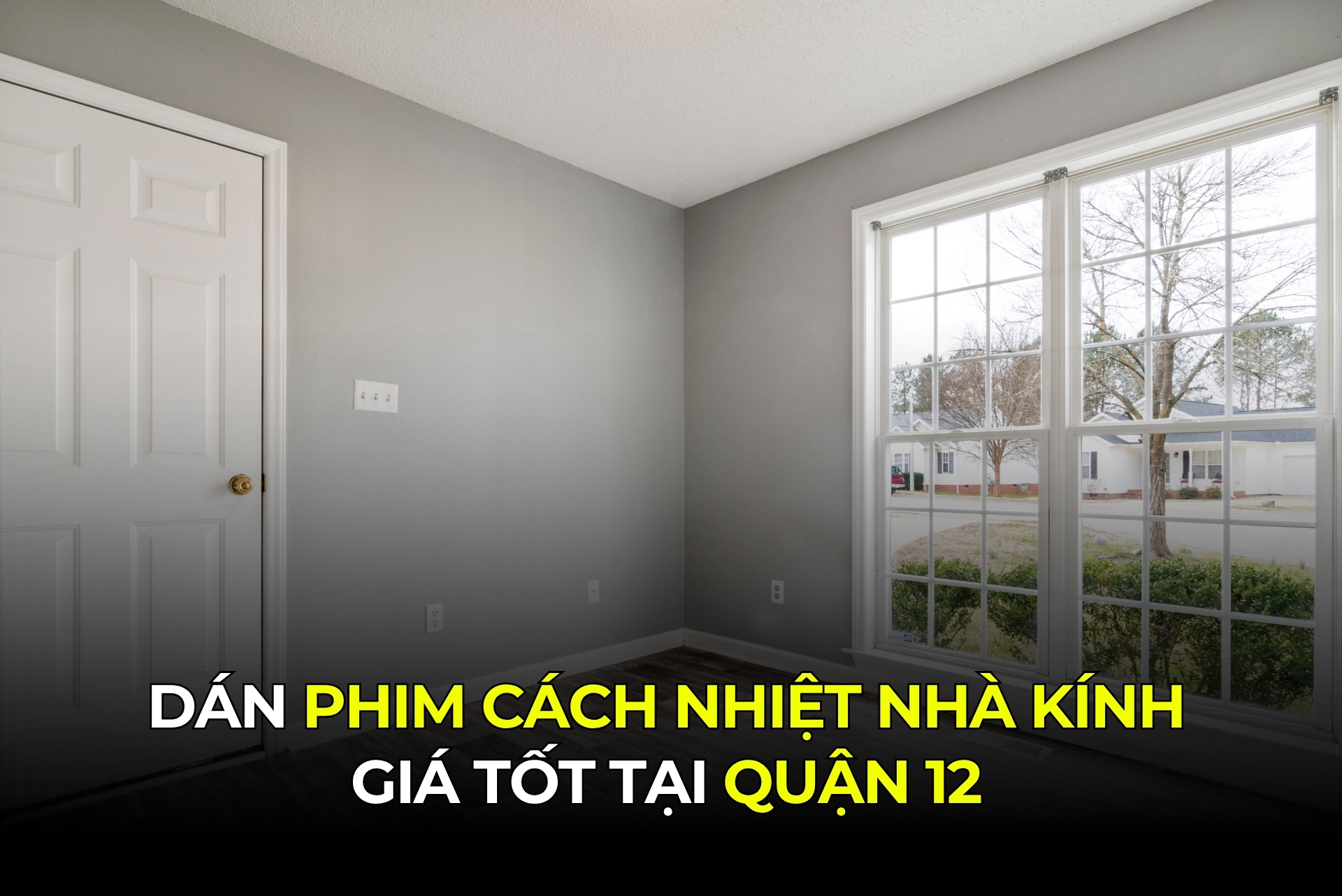 Dán phim cách nhiệt nhà kính giá tốt tại Quận 12