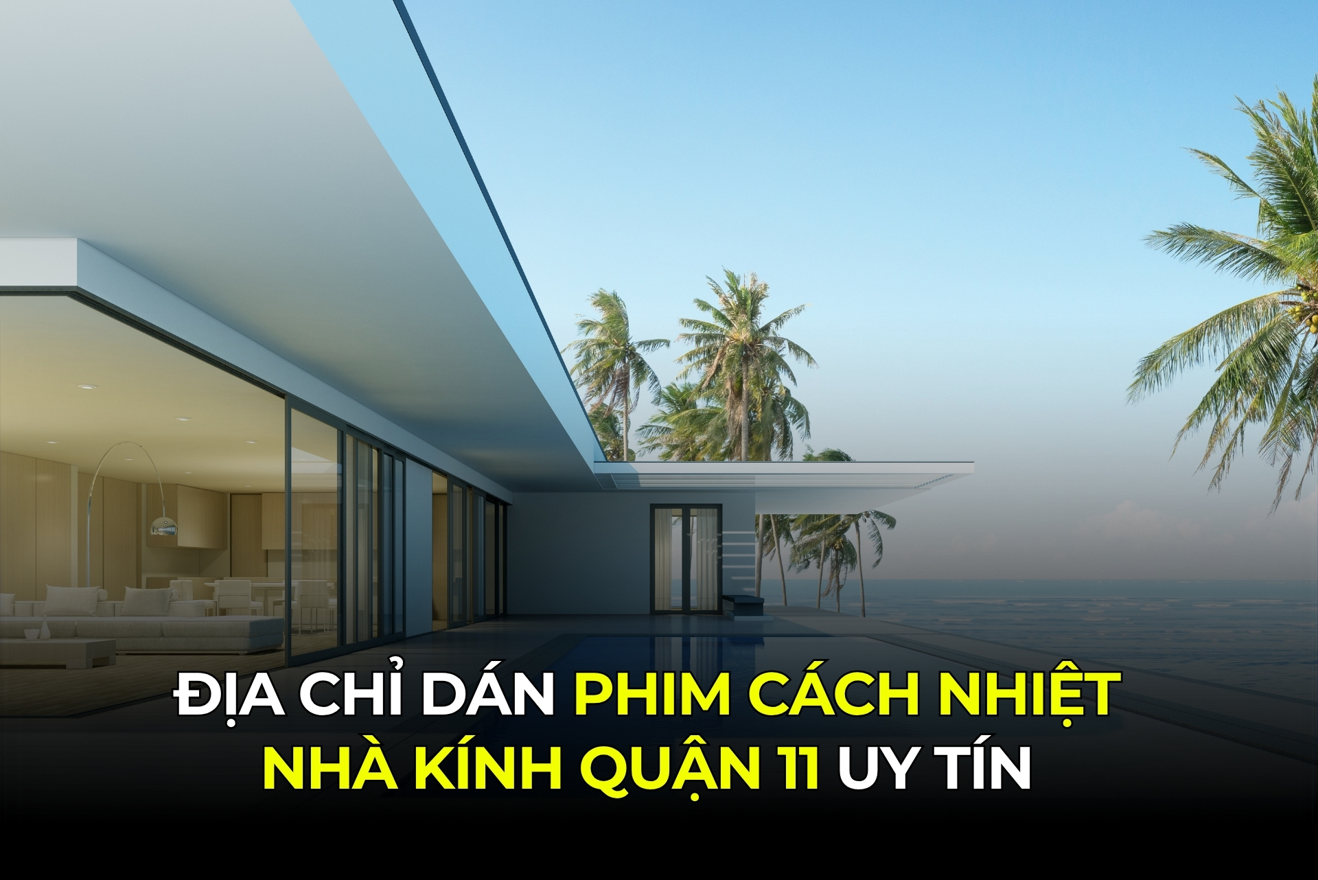 Địa chỉ dán phim cách nhiệt nhà kính Quận 11 uy tín