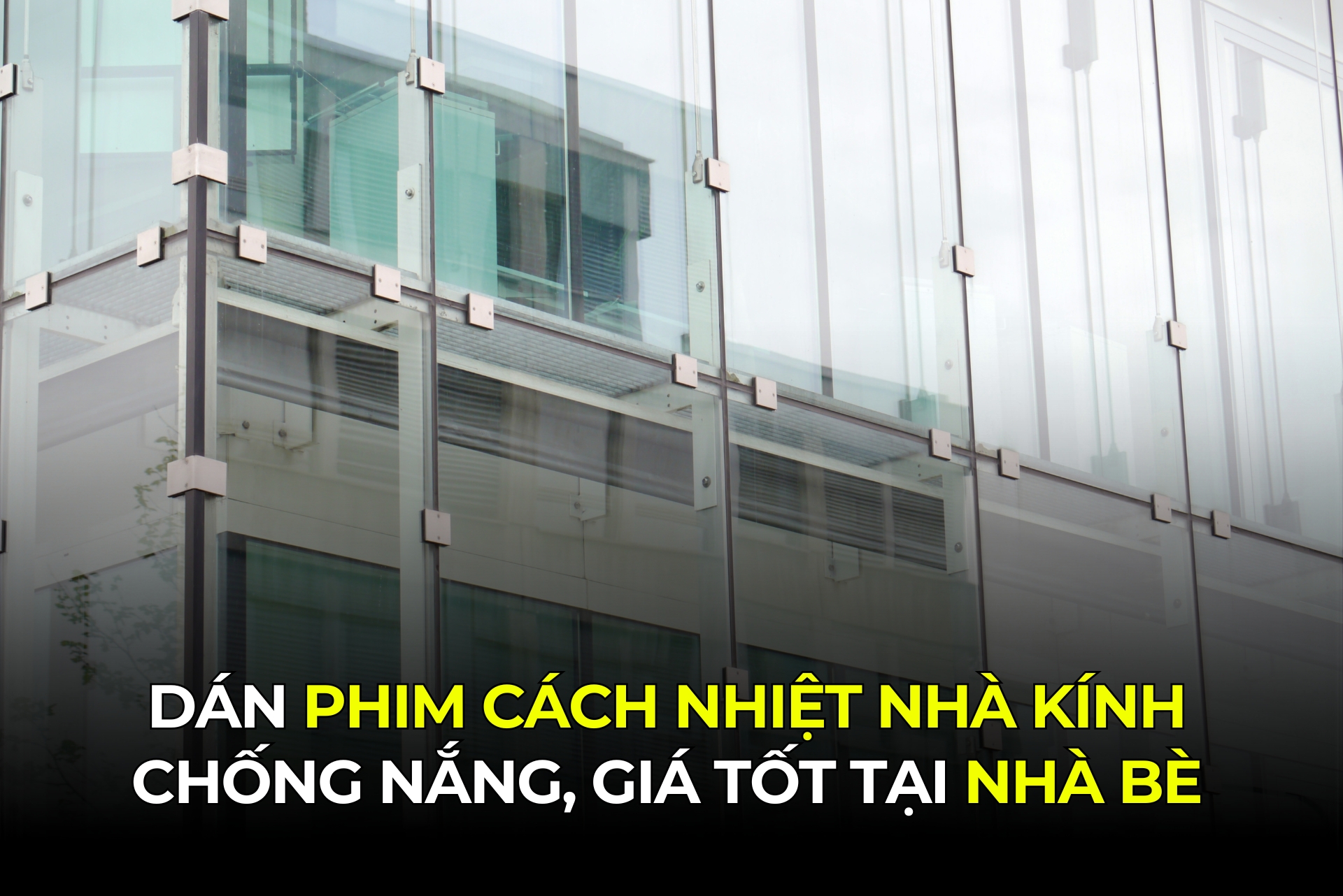 Dán phim cách nhiệt nhà kính chống nắng, giá tốt tại Nhà Bè