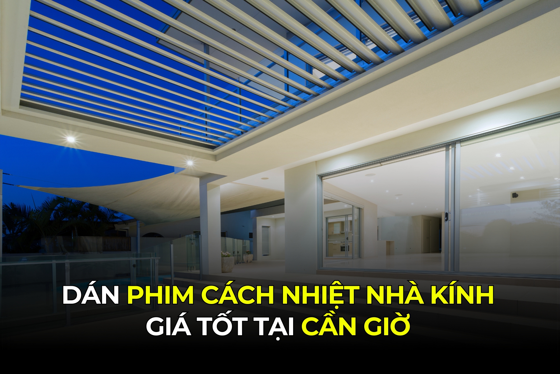 Dán phim cách nhiệt nhà kính giá tốt tại Cần Giờ