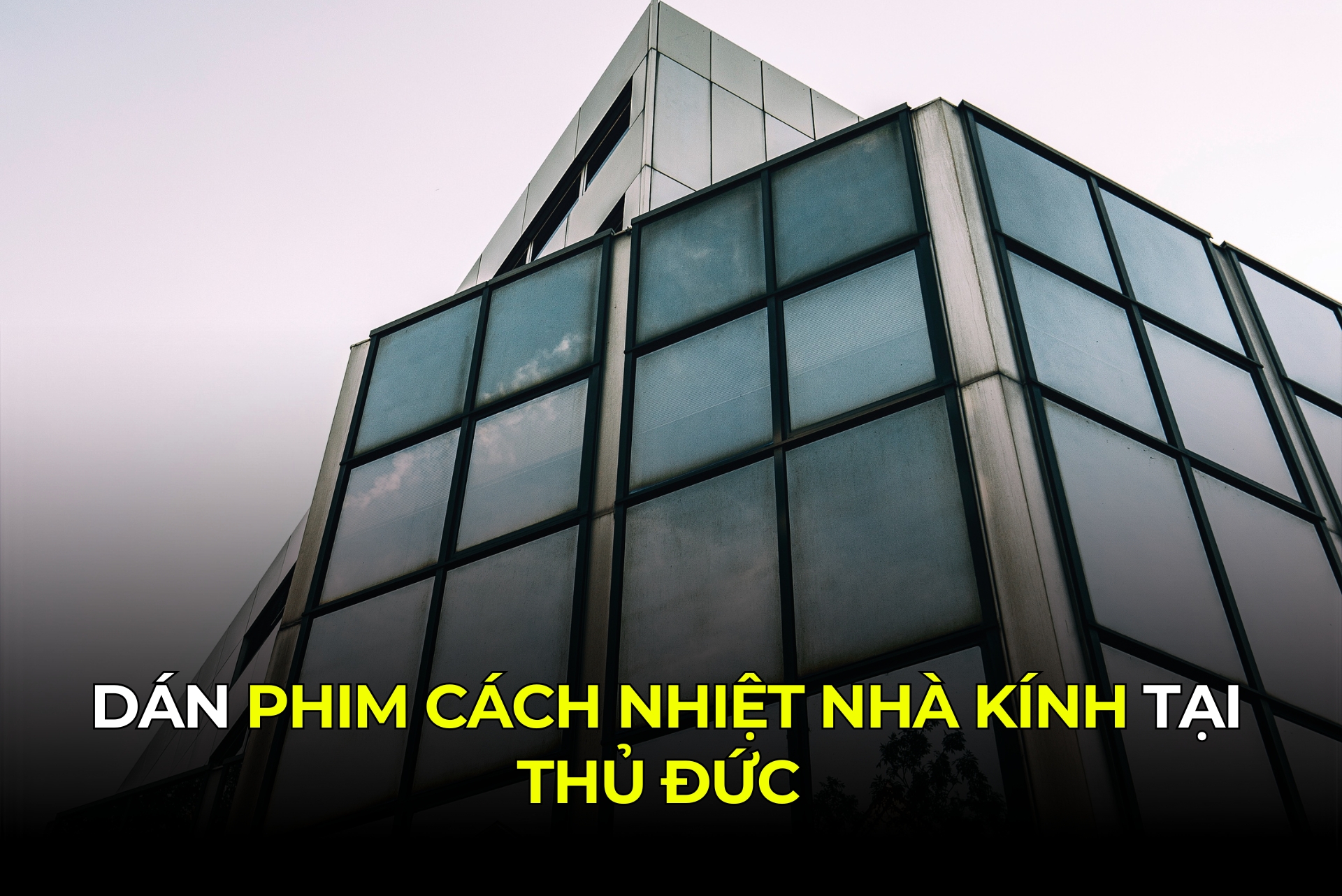 Dán phim cách nhiệt nhà kính tại Thủ Đức