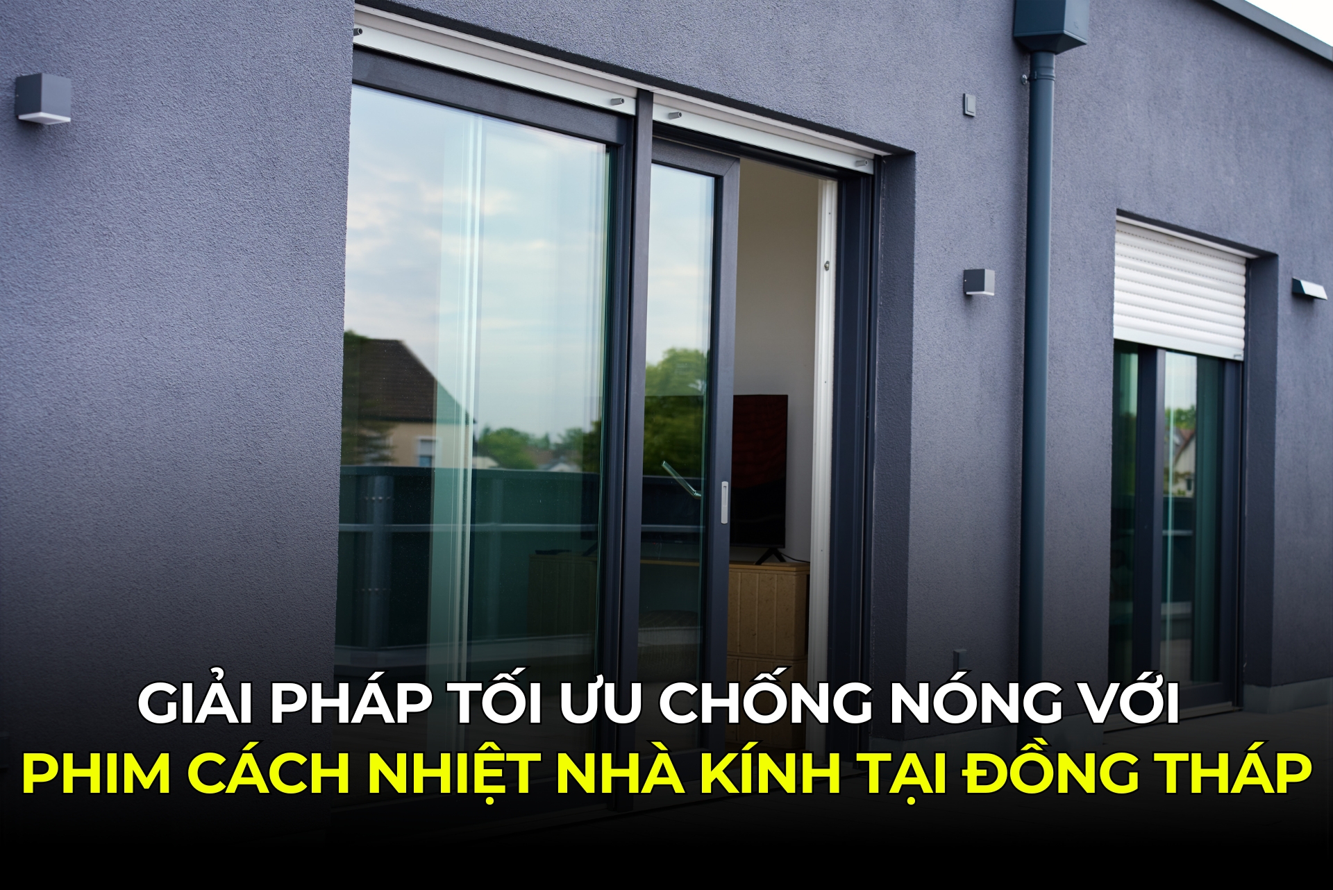Giải Pháp Tối Ưu Chống Nóng Với Phim Cách Nhiệt Nhà Kính Tại Đồng Tháp