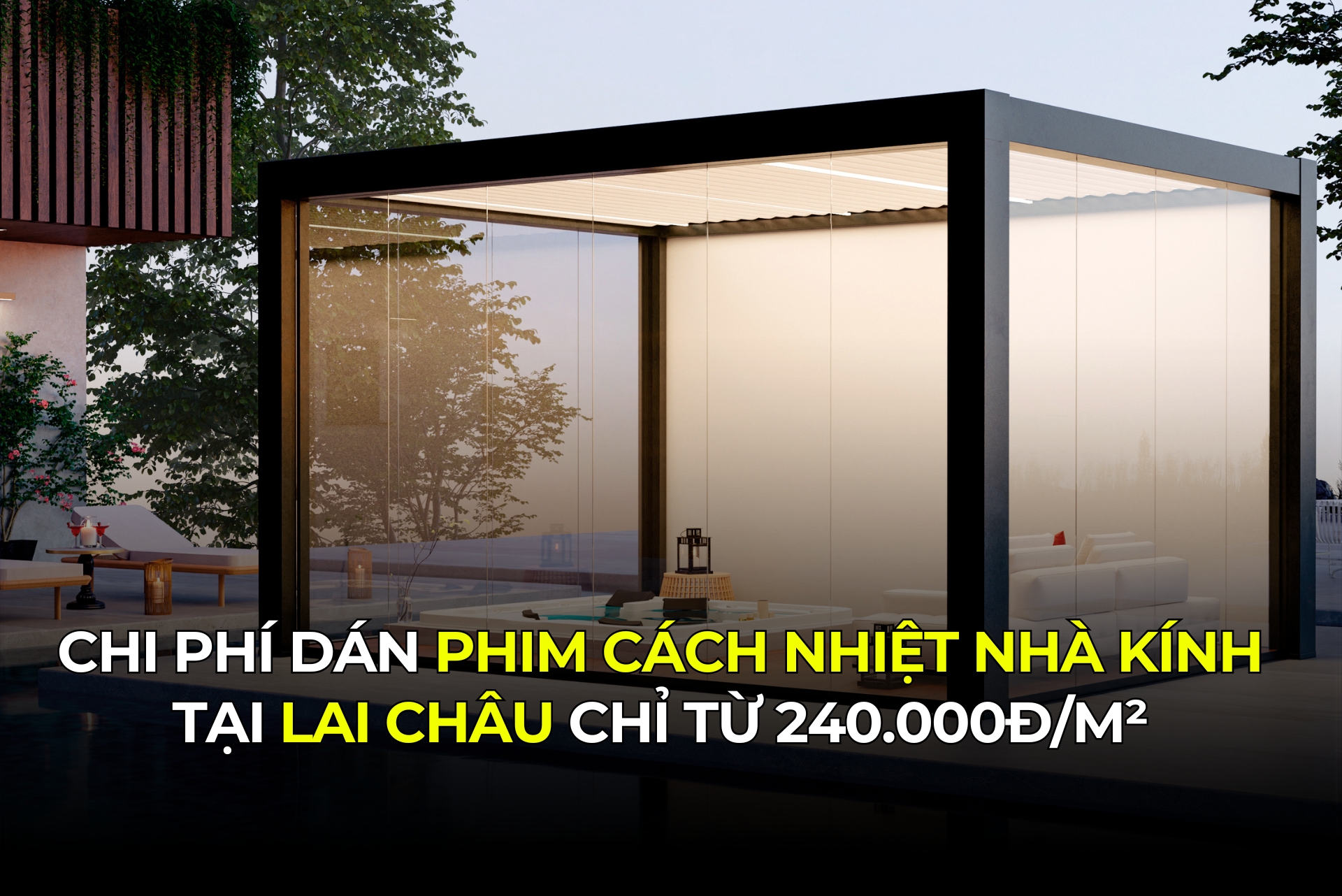 Chi phí dán phim cách nhiệt nhà kính tại Lai Châu chỉ từ 240.000đm²