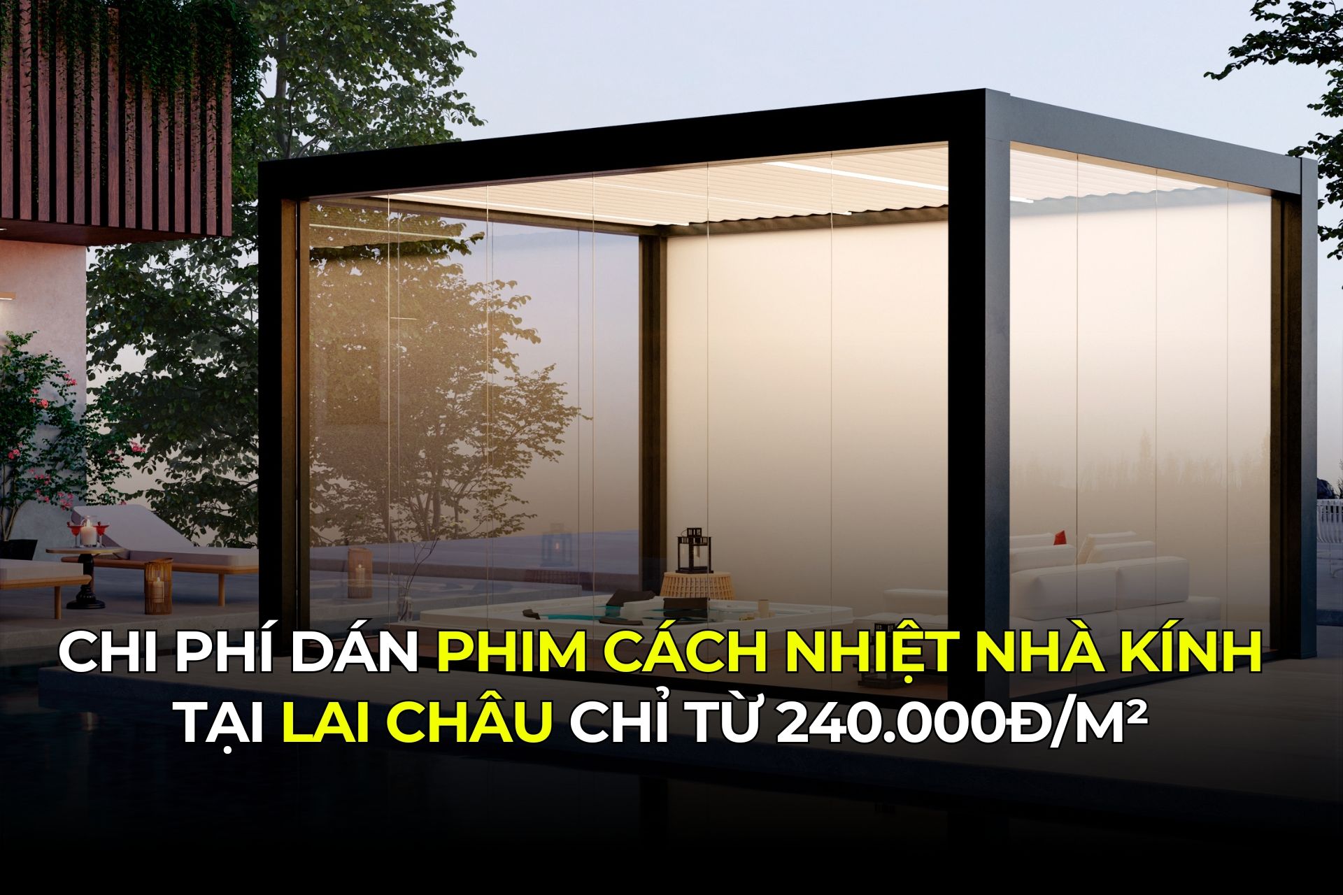 Chi phí dán phim cách nhiệt nhà kính tại Lai Châu chỉ từ 240.000đm²
