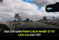 Địa Chỉ Dán Phim Cách Nhiệt Ô Tô Lào Cai Giá Tốt