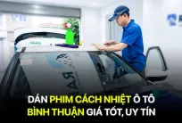 Dán phim cách nhiệt ô tô Bình Thuận giá tốt, uy tín