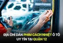 Địa chỉ dán phim cách nhiệt ô tô uy tín tại Quận 12