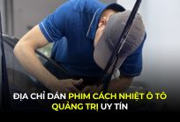 Địa Chỉ Dán Phim Cách Nhiệt Ô Tô Quảng Trị Uy Tín