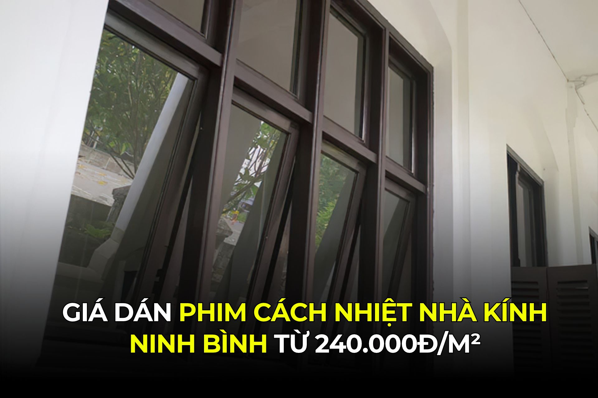 Giá Dán Phim Cách Nhiệt Nhà Kính Ninh Bình Từ 240.000đ_m²