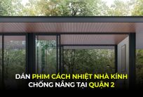Dán phim cách nhiệt nhà kính chống nắng tại Quận 2